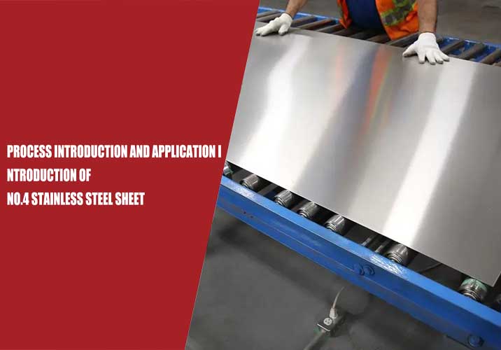 Process introduction and application introduction of No.4 stainless steel sheet 