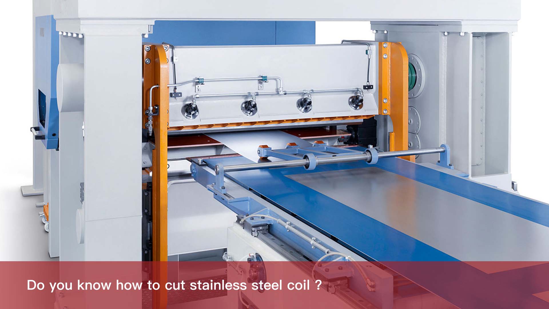 Do you know how to cut stainless steel coil ?