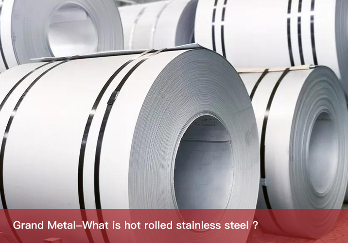 What is hot rolled stainless steel ?