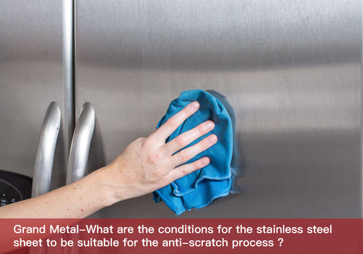 What are the conditions for the stainless steel sheet to be suitable for the anti-scratch process ?
