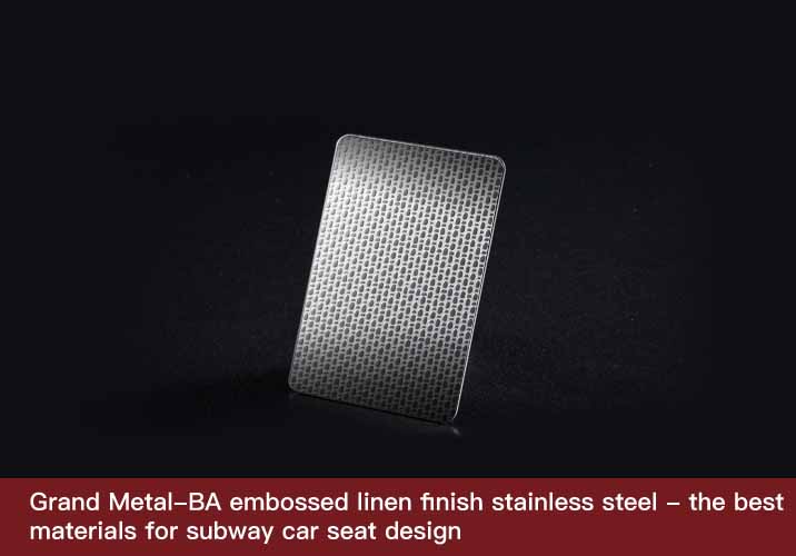 BA embossed linen finish stainless steel - the best materials for subway car seat design