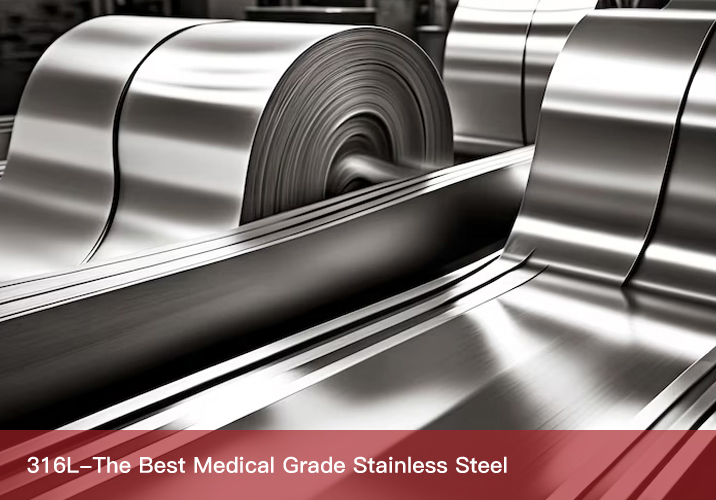 316L-The Best Medical Grade Stainless Steel